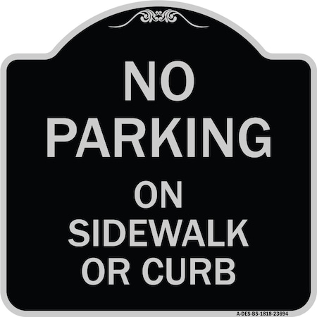 Signmission No Parking on Sidewalk or Curb Heavy-Gauge Aluminum Architectural Sign, 18" x 18", BS-1818-23694 A-DES-BS-1818-23694